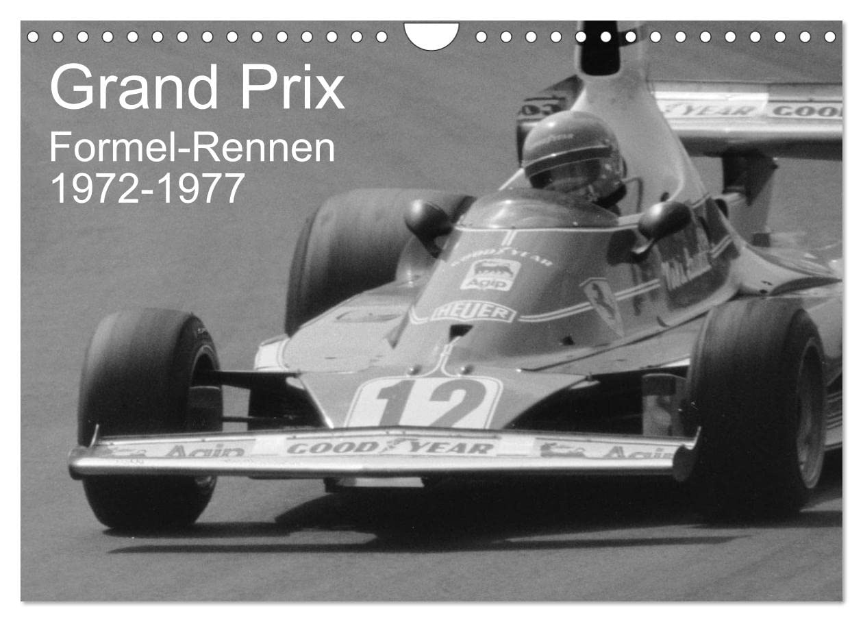 Grand Prix - Formel-Rennen 1972-1977 (Wandkalender 2026 DIN A4 quer), CALVENDO Monatskalender: Formel-Motorsport an Nürburg- und Hockenheimring, in Nivelles und Zolder in klassischem Schwarz-Weiß
