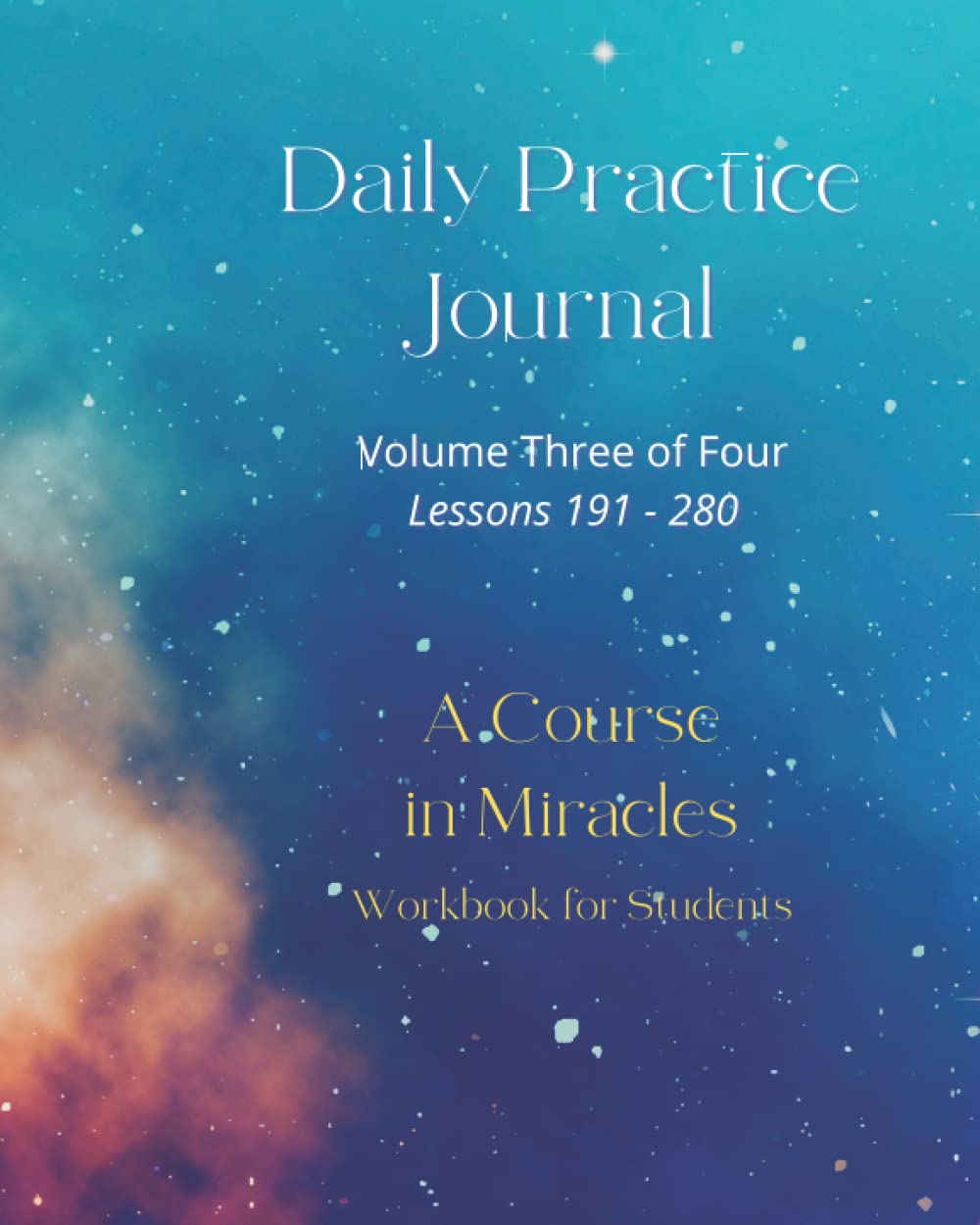 A Course in Miracles Journal (8X10): Daily Workbook Practice - Volume 3 of 4, Lessons 181 - 280