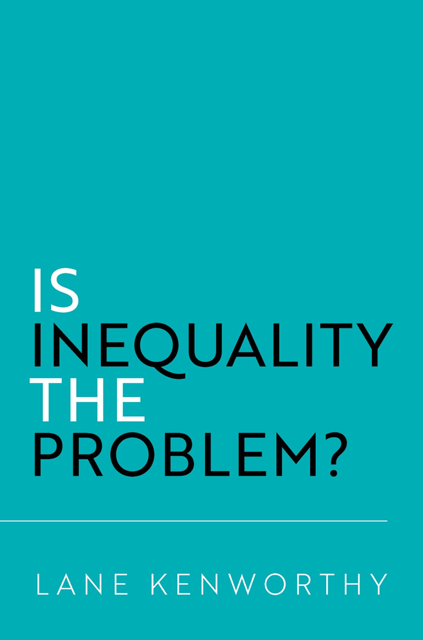 Is Inequality the Problem? by Lane Kenworthy - 9780197817100