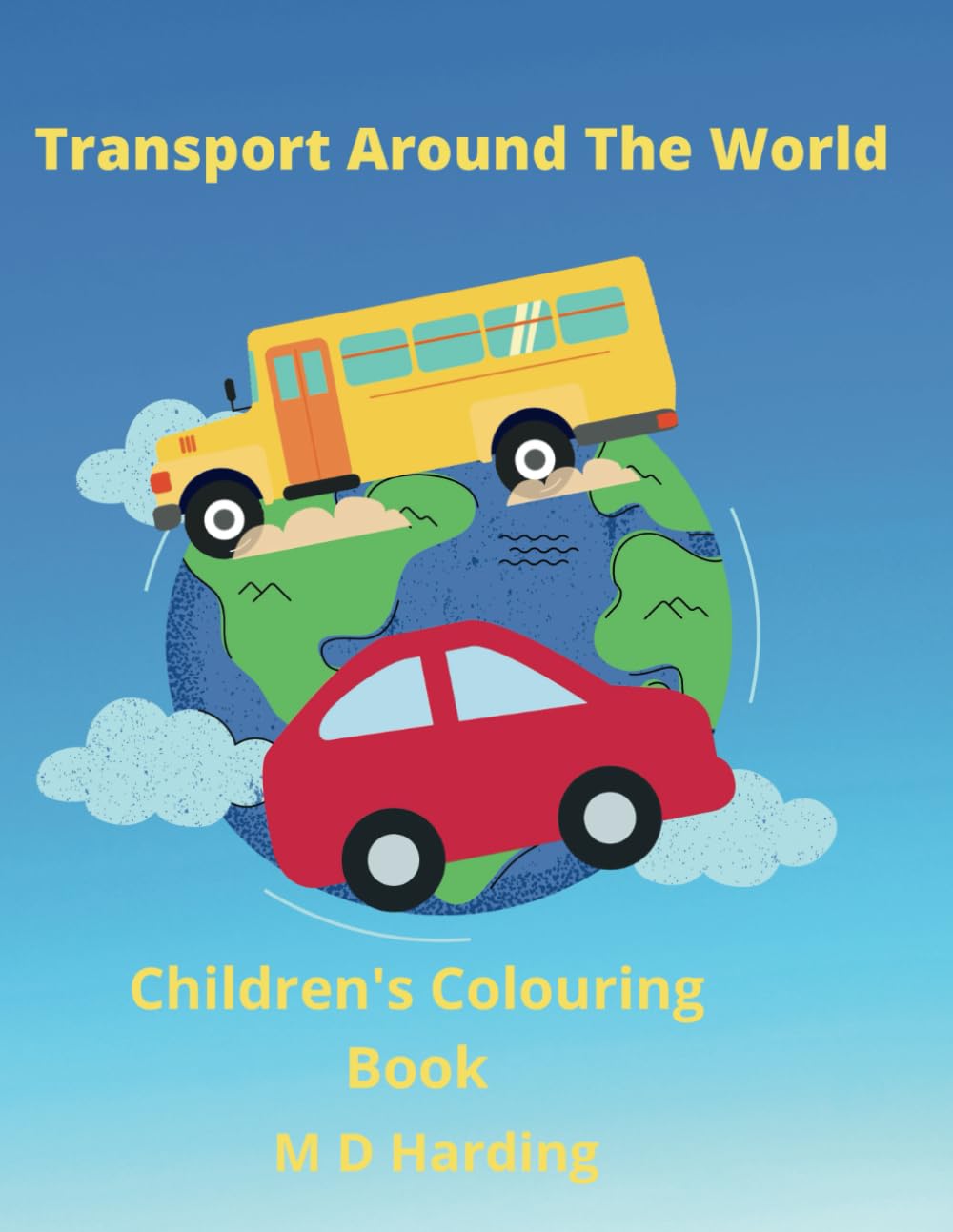 Transport Around The World: Children's Colouring Book (Around The World, Informative Children's Colouring Book Series)