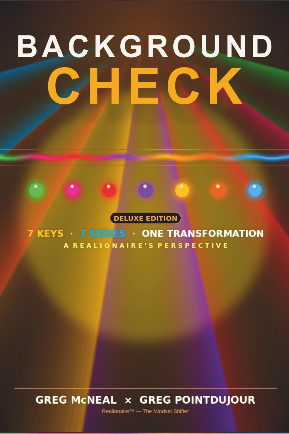 Background Check Deluxe Edition: 7 Keys to Unlocking Success in Life and Business with the Mindset Shifters Curriculum Integration
