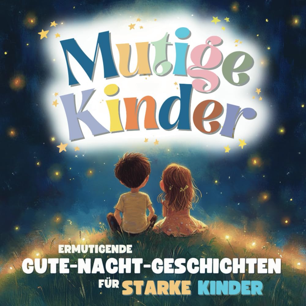 Mutige Kinder – Gute-Nacht-Geschichten