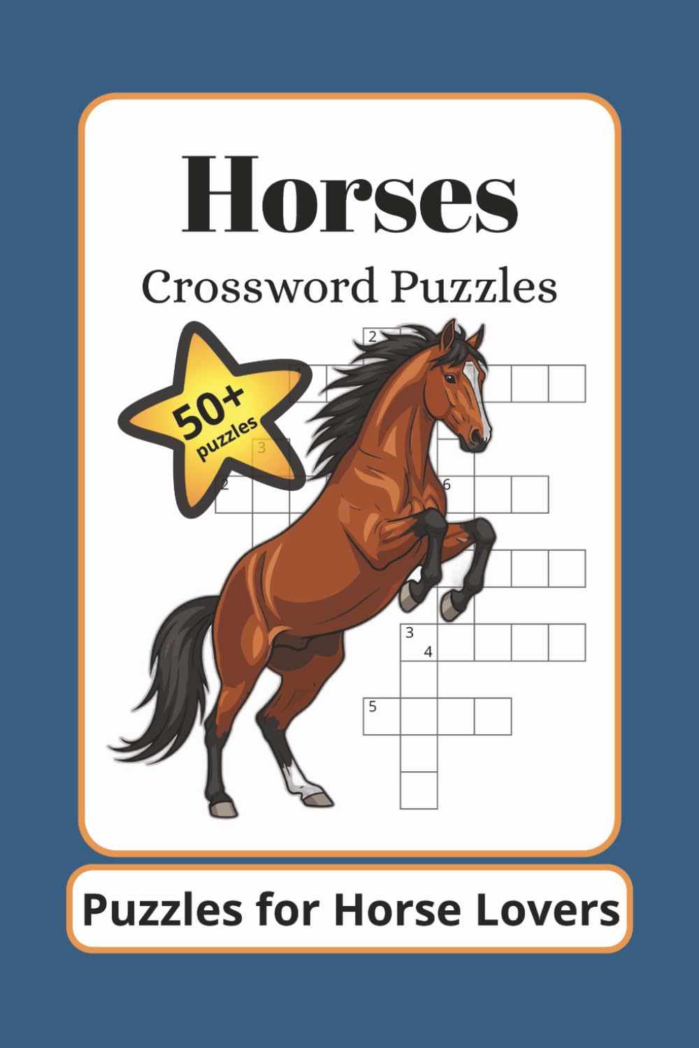 Horses Crossword Puzzles: Puzzles for Horse Lovers: Crossword Puzzles with Easy to Read Print about Horses and Things Equestrian| 6x9 inches, 120 ... Gift for Holidays Vacations and Relaxation