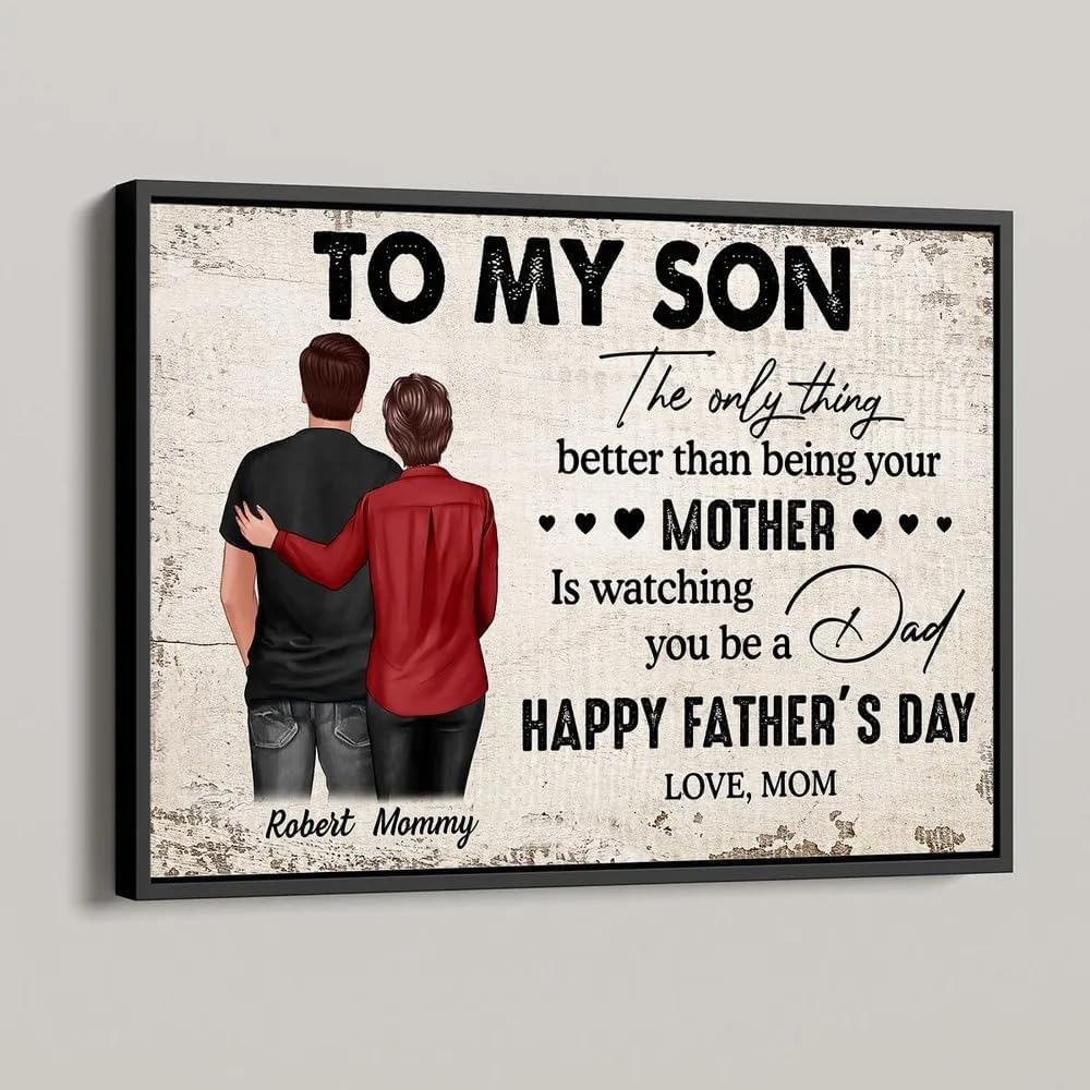 DTTNEA Personalzied For My Son Wall Art The Only Thing Better Than Being Your Mother is Watching You Be a Dad Happy Father's Day Poster, Heartfelt