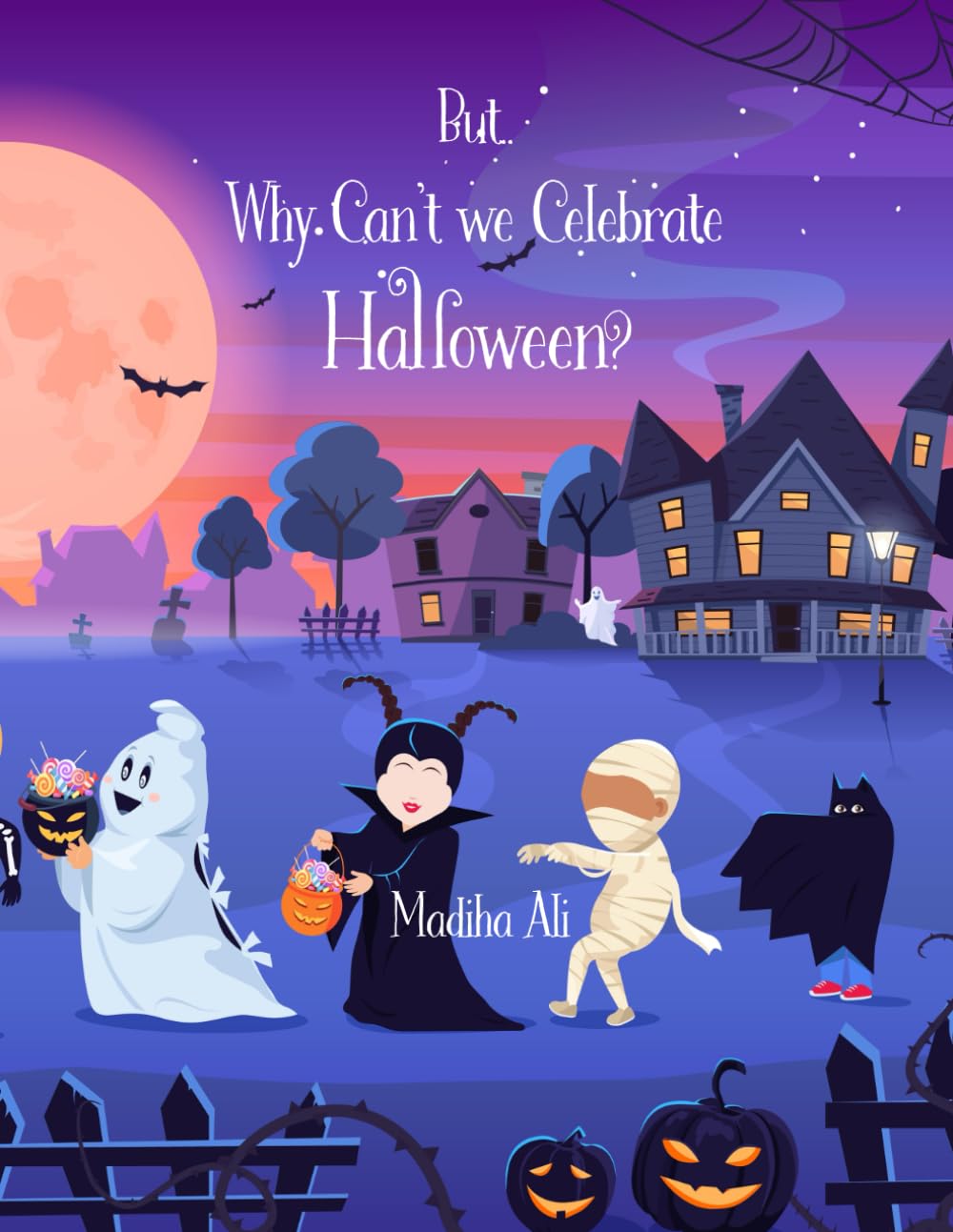 But, Why Can't we Celebrate Halloween?: An Educational Islamic Story Book for Kids, Children & Toddlers