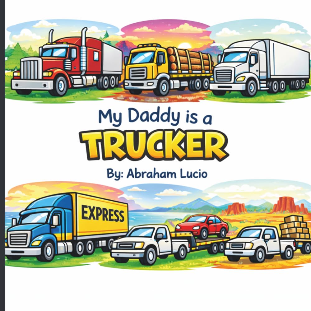 My Daddy is TRUCKER: 1.A Fun & Easy Coloring Book for everyone Who Love Big Rigs and Their Hardworking Dads 2.Cute and Simple Truck Designs ... for Kids Proud of Their Truck Driver Dads 4.