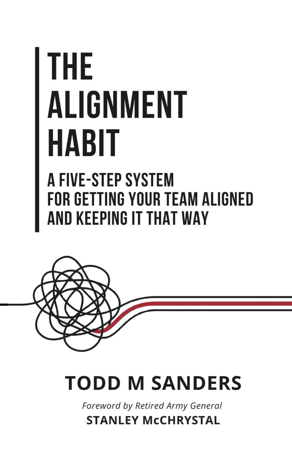 The Alignment Habit: A Five-Step System for Getting Your Team Aligned and Keeping It That Way