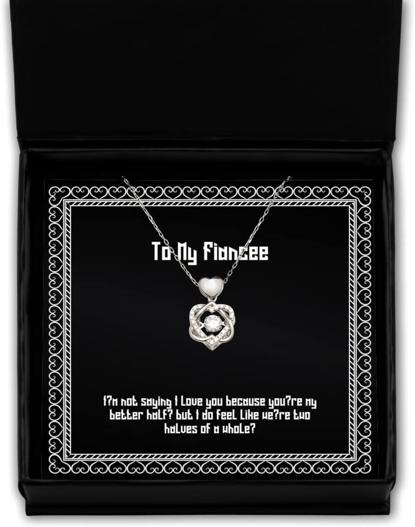 Fun Fiancee Gifts, I'm not saying I love you because you're my better half, but I do, Fiancee Heart Knot Silver Necklace From , Funny fiancee gift, Humorous fiancee gift, Witty fiancee gift, Comical
