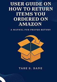USER GUIDE on How to Return items you Ordered on Amazon A manual for proper return