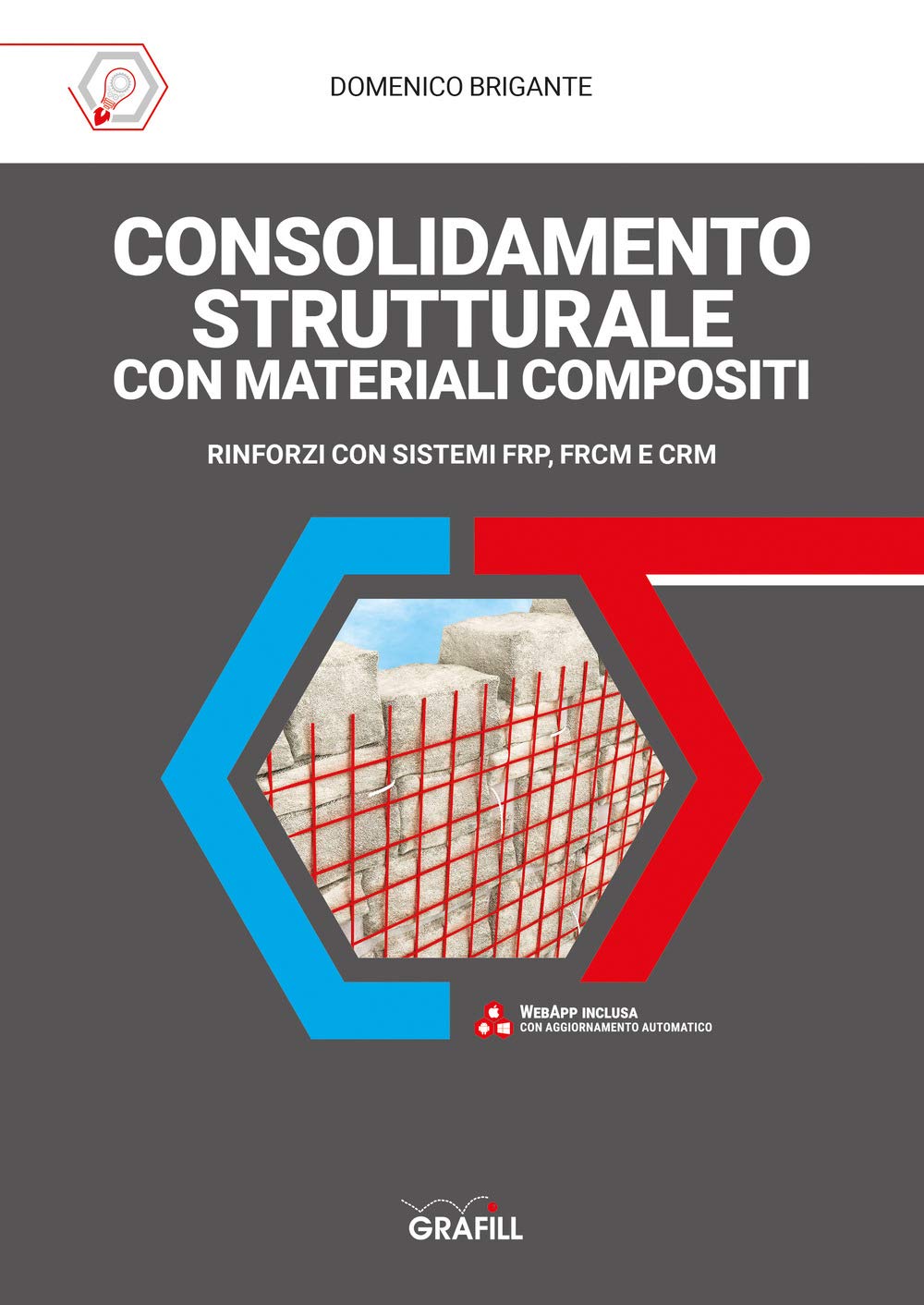 Consolidamento strutturale con materiali compositi. Rinforzi con sistemi FRP, FRCM E CRM. Con web app