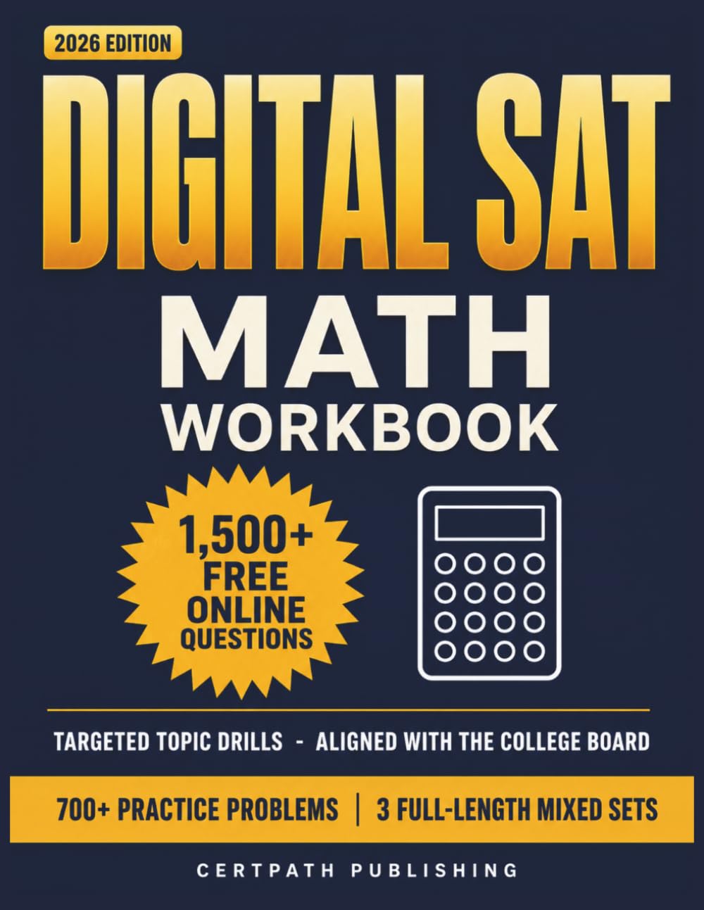 Digital SAT Math Workbook: 700+ Practice Problems with Step-by-Step Answer Explanations, Plus 1,500+ Online Questions — Topic Drills and 3 Full-Length ... Sets for the Digital SAT Math Section