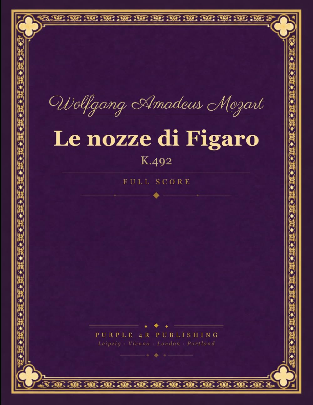 Mozart: Le nozze di Figaro, K. 492 - Complete Opera Full Score