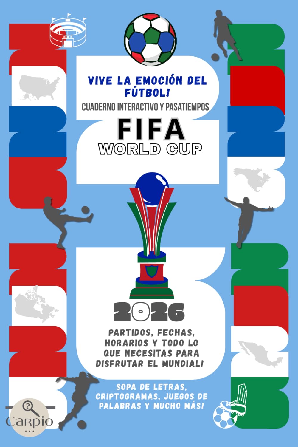 Mundial de Fútbol FIFA 2026, GUIA INTERACTIVA y pasatiempos para fanáticos: Juega, completa y vive el mundial! Grupos, fechas, partidos y mucho más!