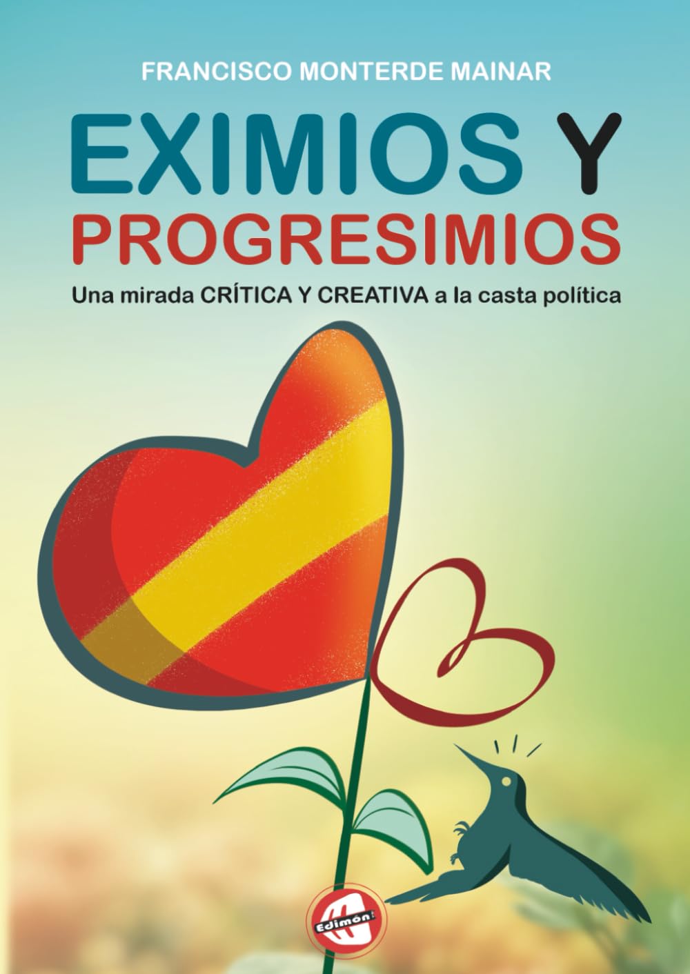 EXIMIOS Y PROGRESIMIOS: Una mirada crítica y creativa a la casta política