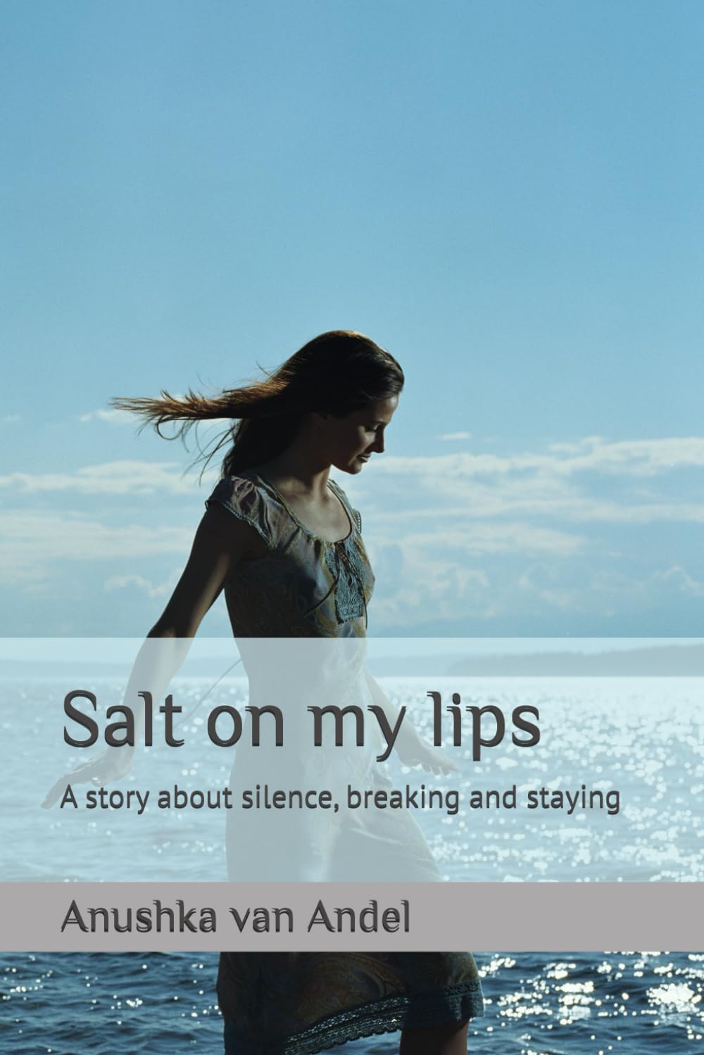 Salt on my lips: A story about silence, breaking and staying