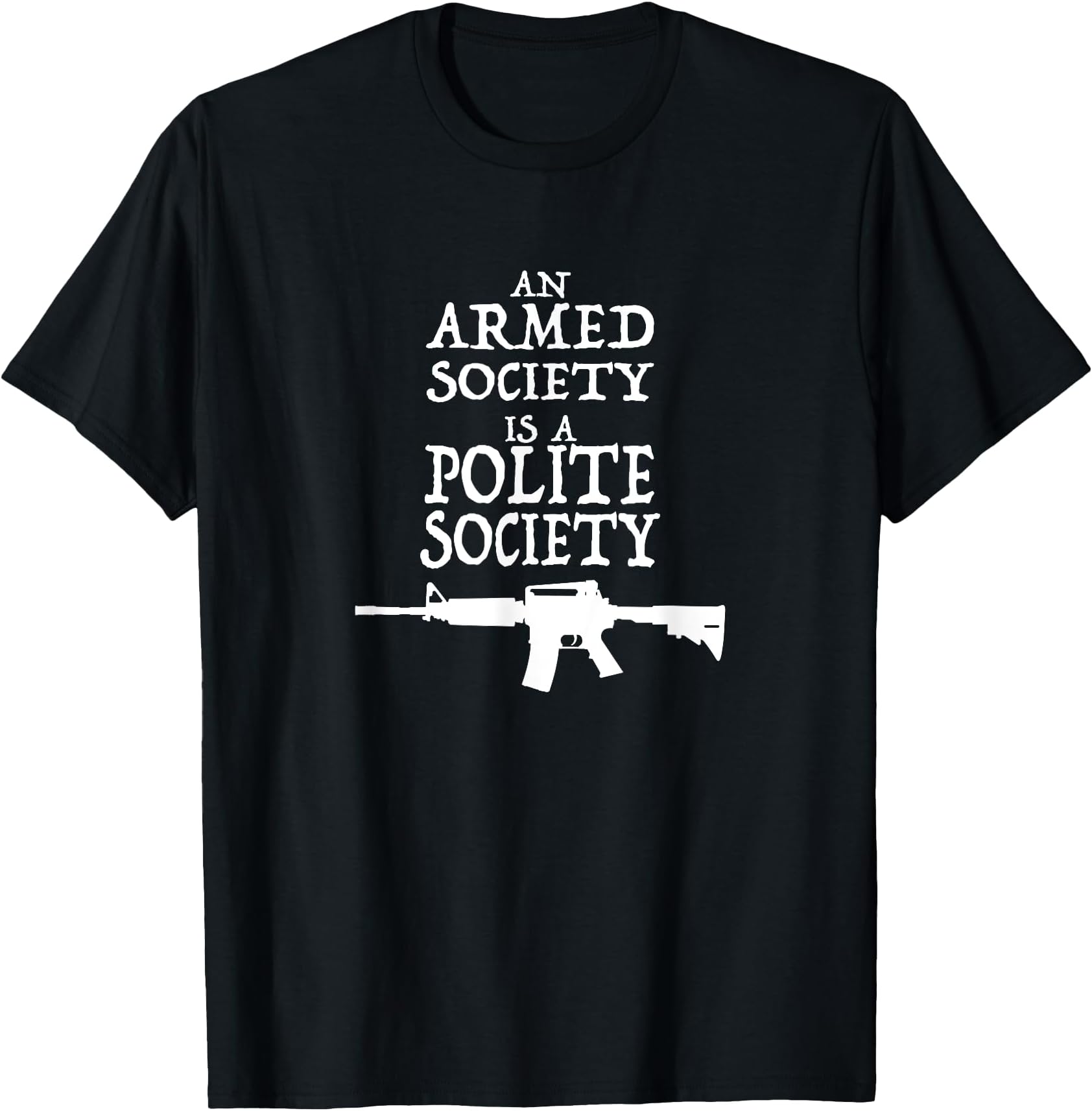 An armed society is a polite society t-shirt T-Shirt