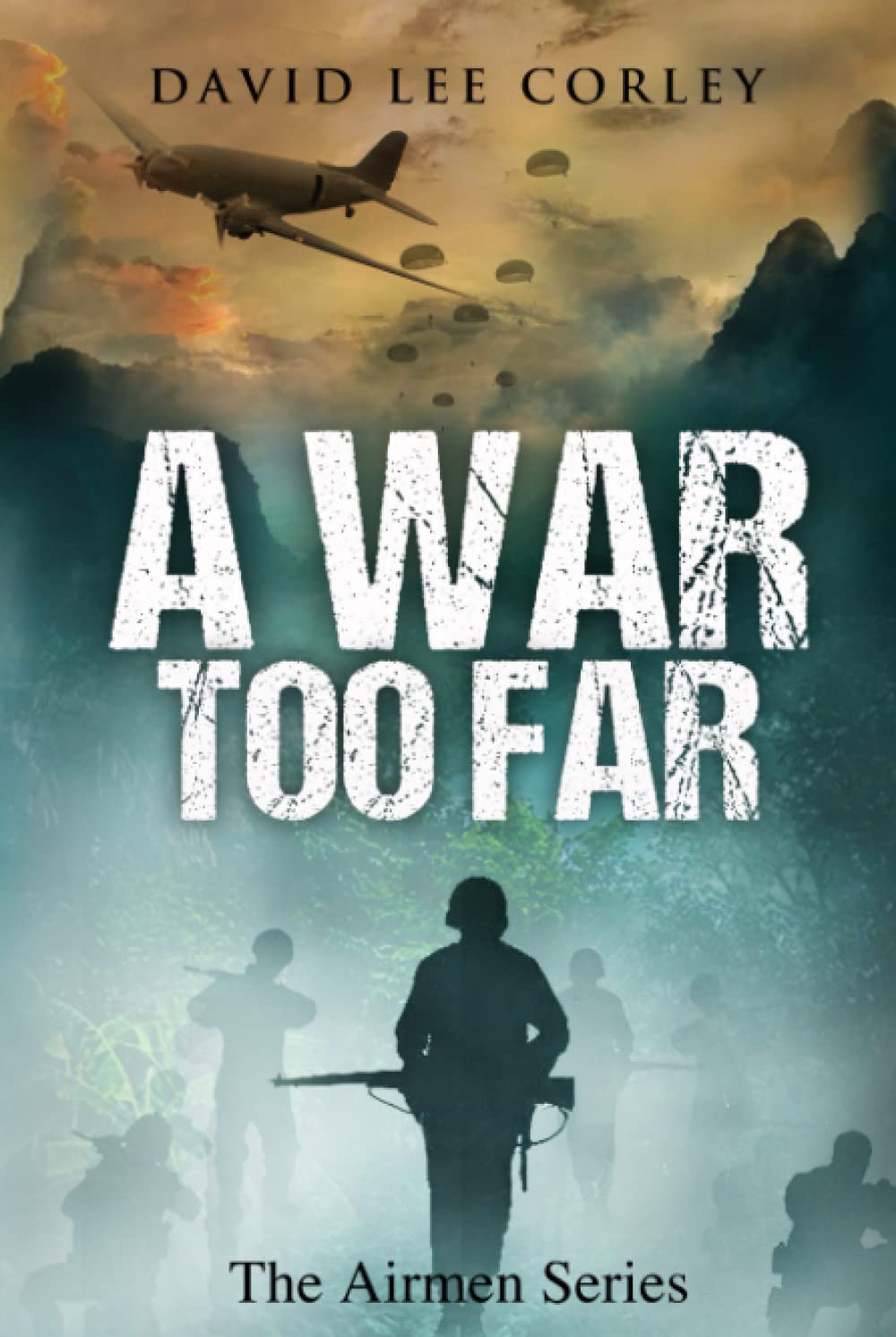 A War Too Far: A Vietnam War Novel (The Airmen Series)