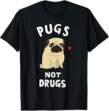 Pugs Not Drugs Funny Present For Dog Lover Tee Pets Men Women T-Shirt