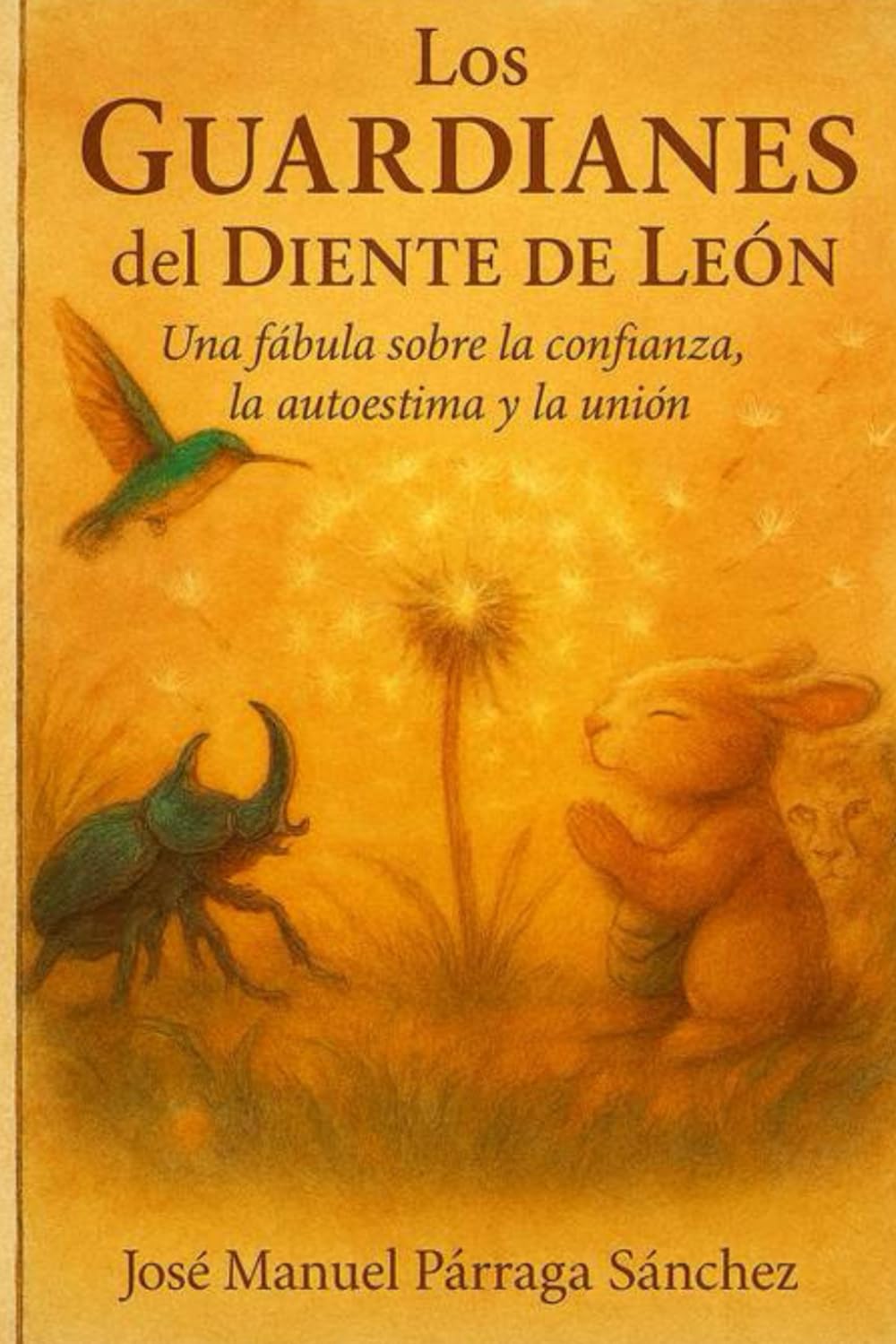 Los Guardianes del Diente de León: Una fábula sobre la Confianza, la Autoestima y la Unión