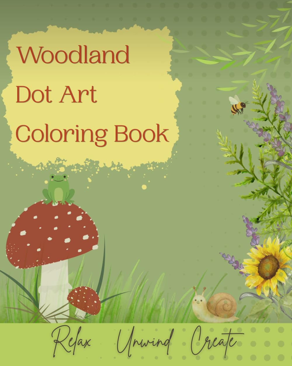 Woodland Dot Art Coloring Book: Relax. Unwind. Create.