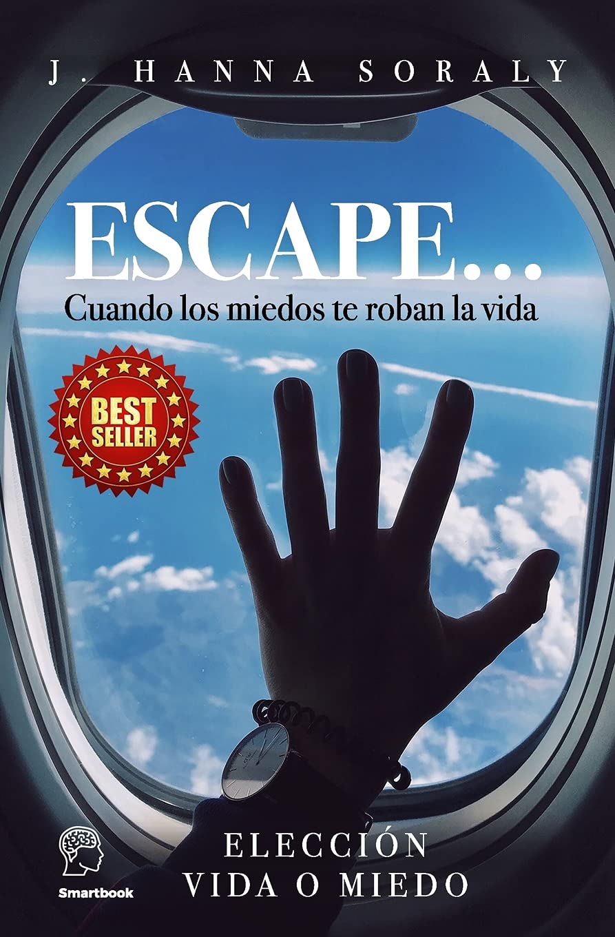 ESCAPE...: Cuando los miedos te roban la vida Elección: Vida o Miedo