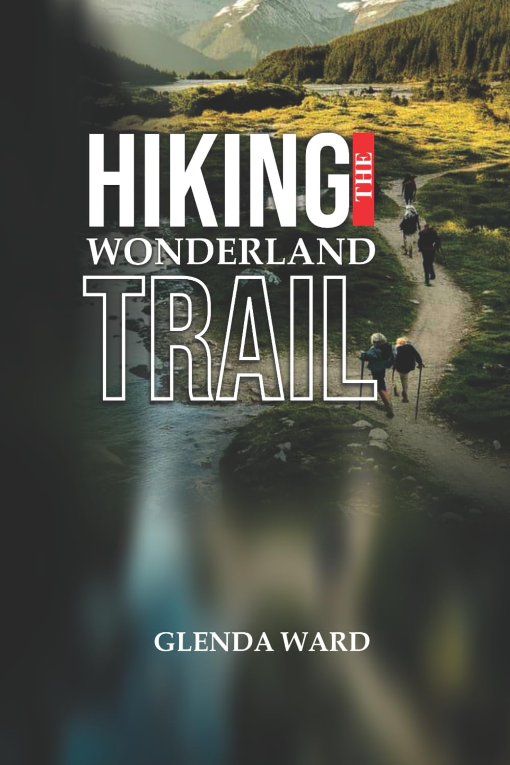 HIKING THE WONDERLAND TRAIL: A Step-by-Step Guide.