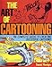 The Art of Cartooning: The Complete Guide to Drawing Successful Cartoons!