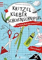 Kritzel, Kleber, Scherenschnipsel 3760780431 Book Cover