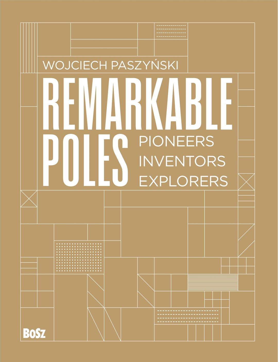 Remarkable Poles: Pioneers, inventors, explorers