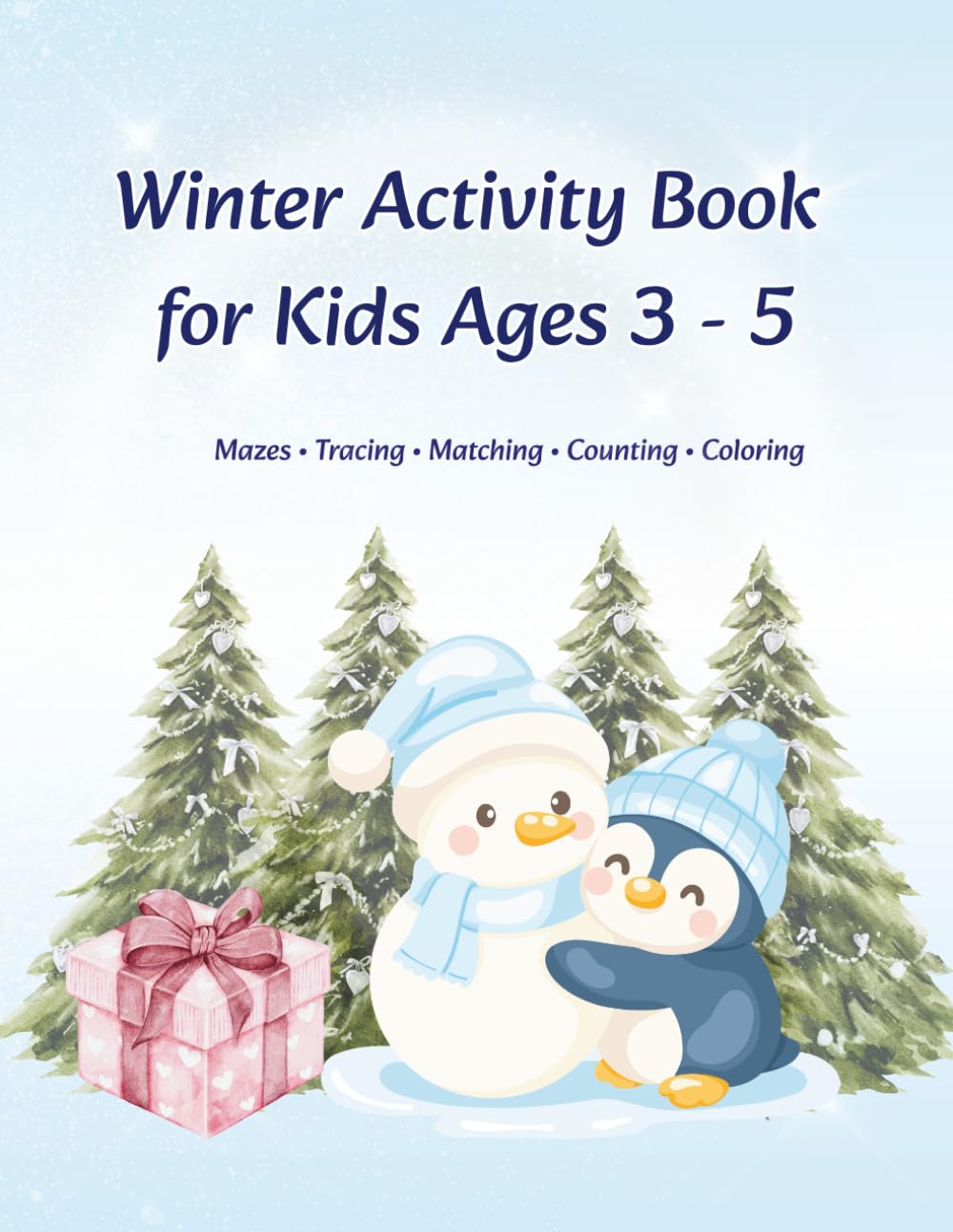 Winter Activity Book for Kids Ages 3–5: Mazes, Tracing, Matching, Counting, Coloring and Fun Winter Puzzles for Preschool and Early Learning