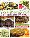 Vegetarian Meals Jamaican Flavor: Egg-Free & Dairy-Free Recipes