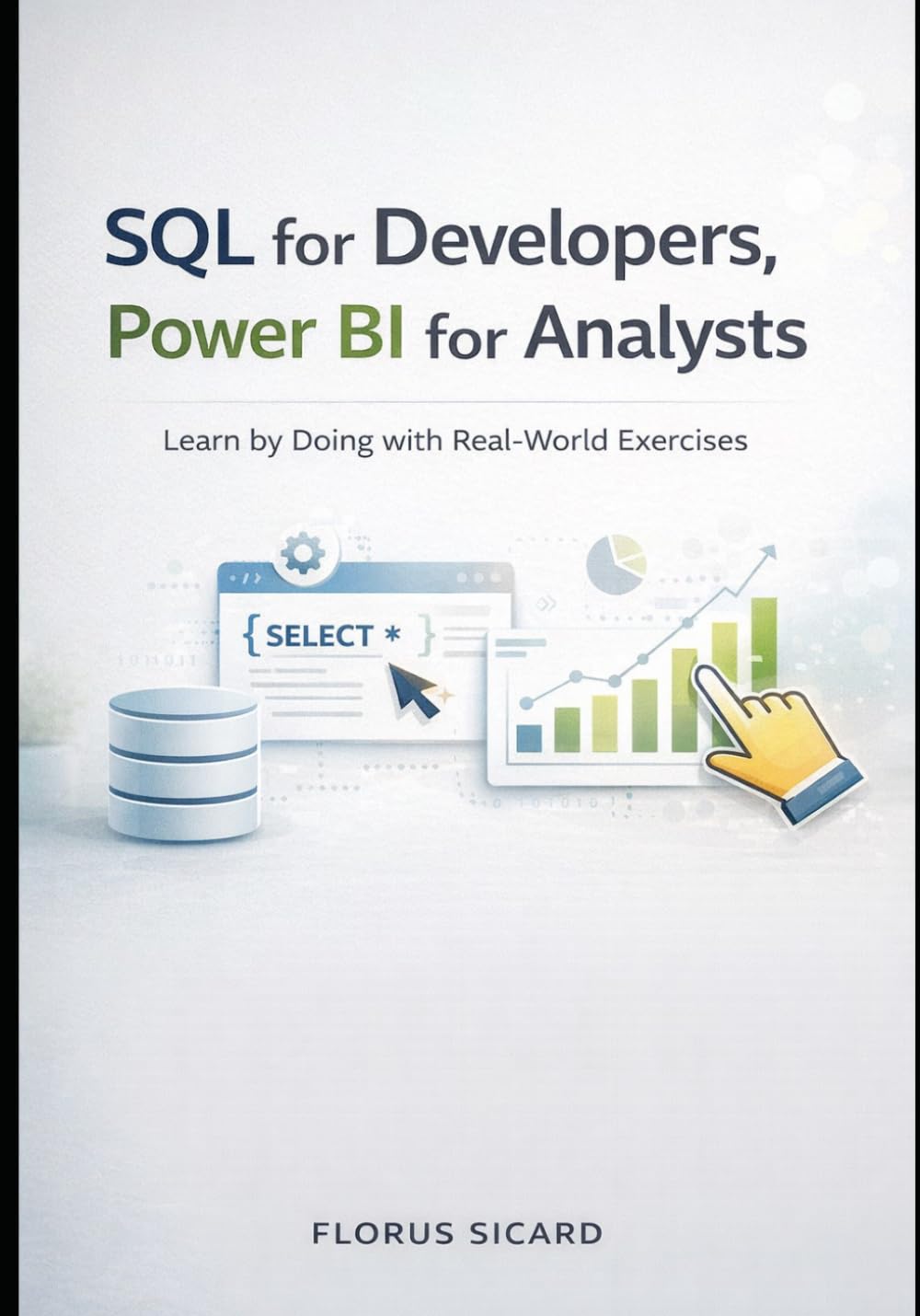 SQL for Developers, Power BI for Analysts: Learn by Doing with Real-World Exercises