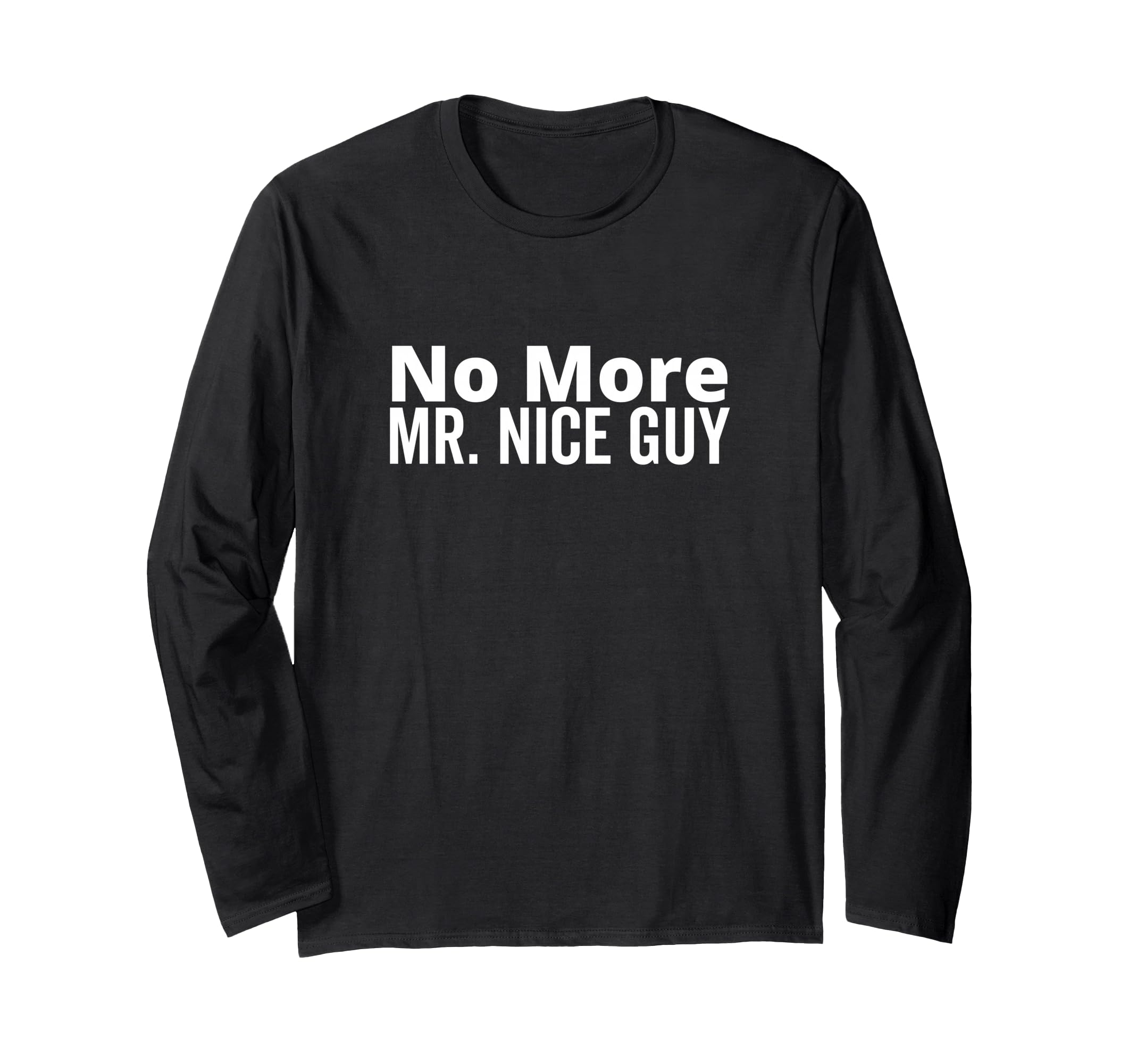 No More Mr. Nice Guy for Men Long Sleeve T-Shirt