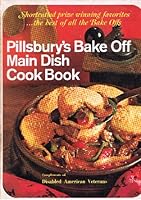 Pillsbury's Bake Off Main Dish Cook Book, Shortcutted Prize Winning Favorites...the Best of All the Bake Offs B000XBPSAS Book Cover