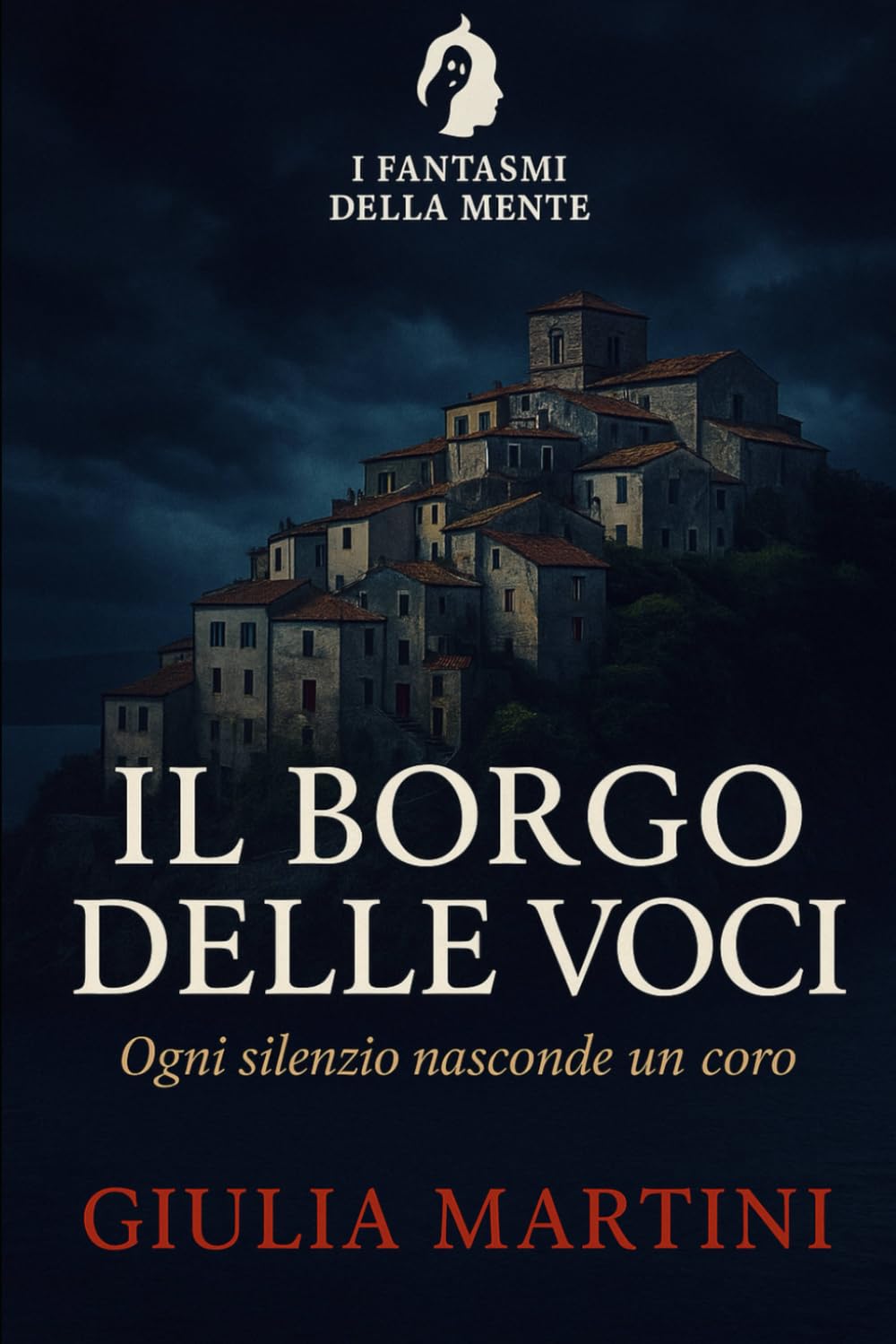 Il borgo delle voci: Ogni silenzio nasconde un coro (I fantasmi della mente)