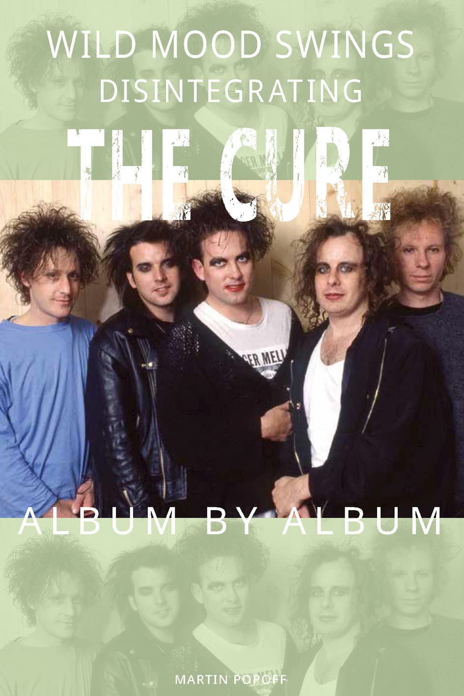 Wild Mood Swings: Disintegrating The Cure Livre en anglais sur l'histoire de chaque album
