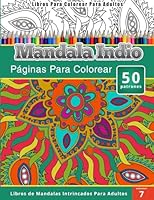 Libros Para Colorear Para Adultos: Mandala Indio Paginas Para Colorear (Libros de Mandala Intrincados Para Adultos) Volumen 7 1514356899 Book Cover