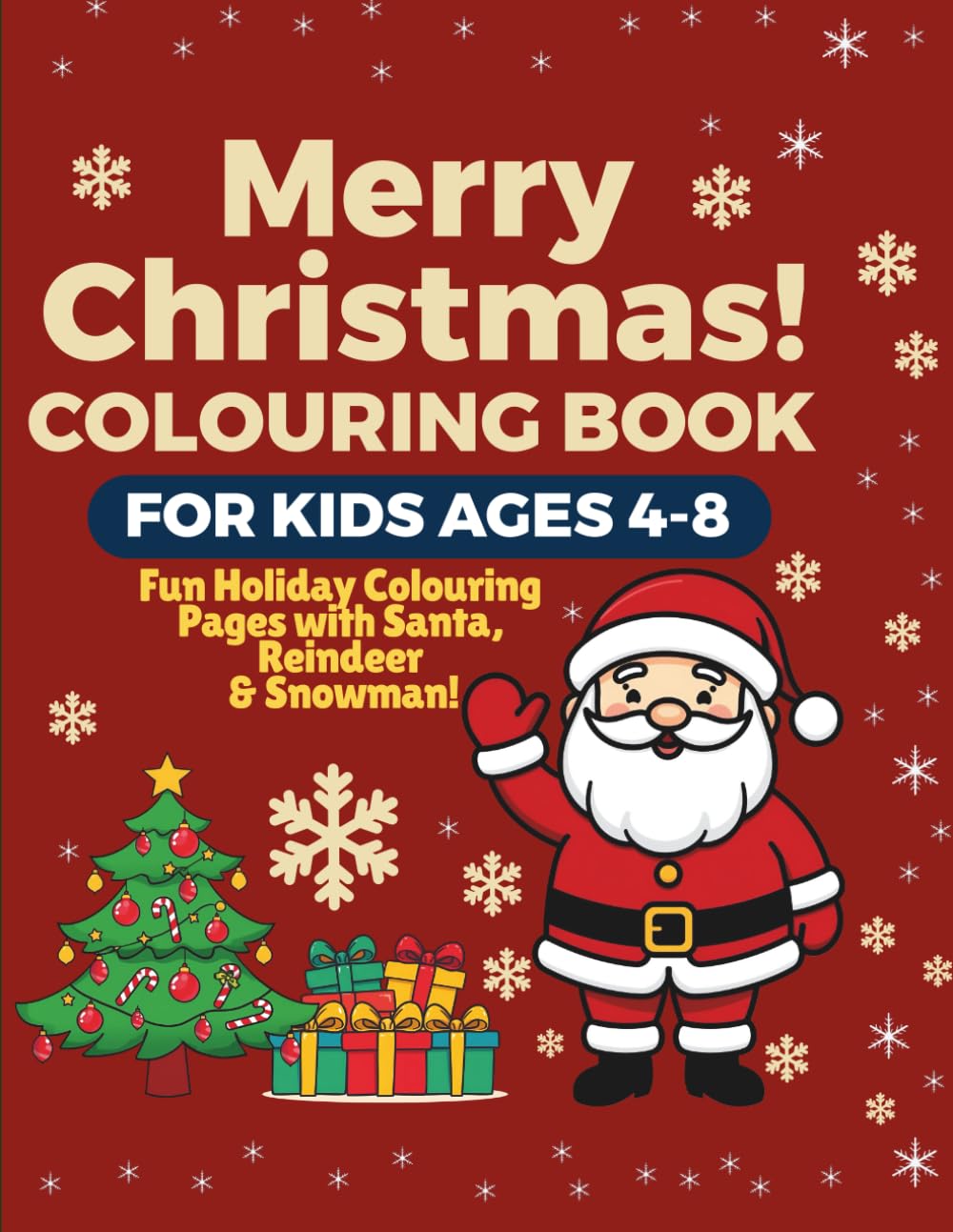Merry Christmas! Colouring Book for Kids Ages 4-8: Fun Holiday Colouring Pages with Santa, Reindeer & Snowman!