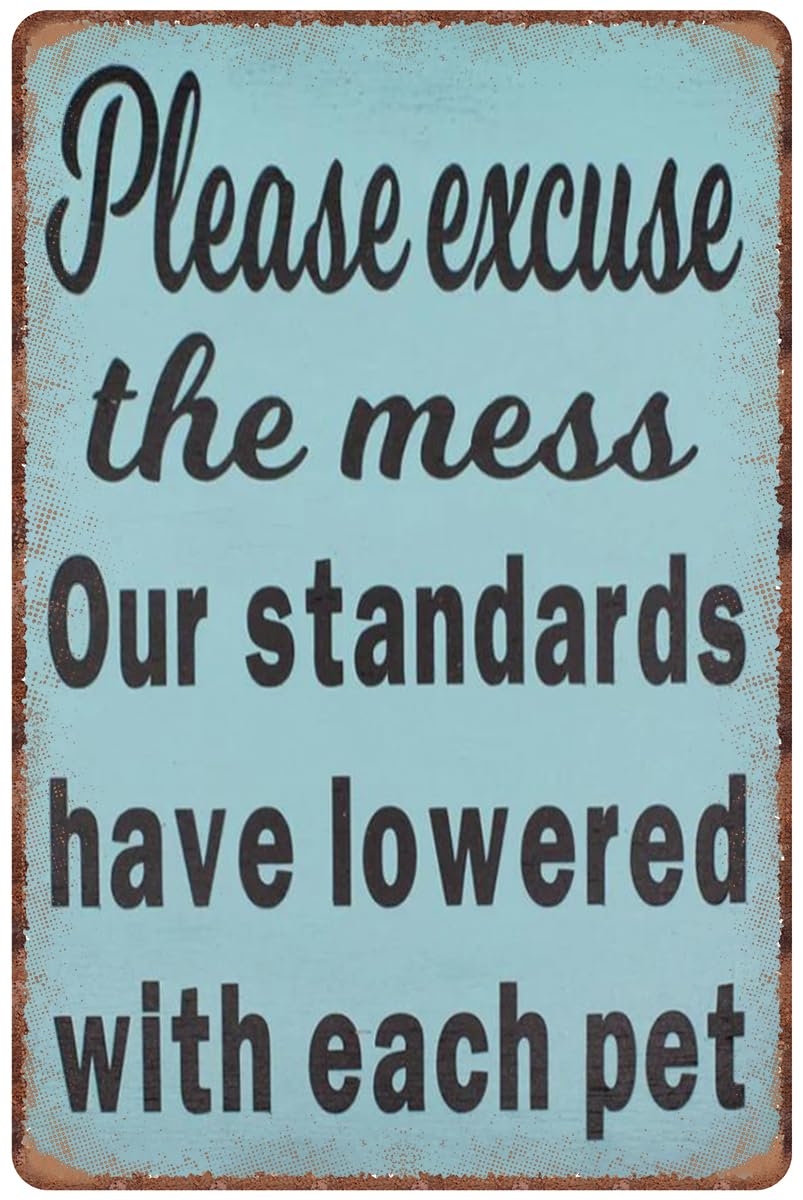 Please Excuse The Mess Our Standards Have Lowered With Each Pet Aluminum Tin Sign Metal Wall Art Decorations Iron Painting For Indoor Outdoor Home Decor Room Door Accessories Poster Housewarming 8"x12