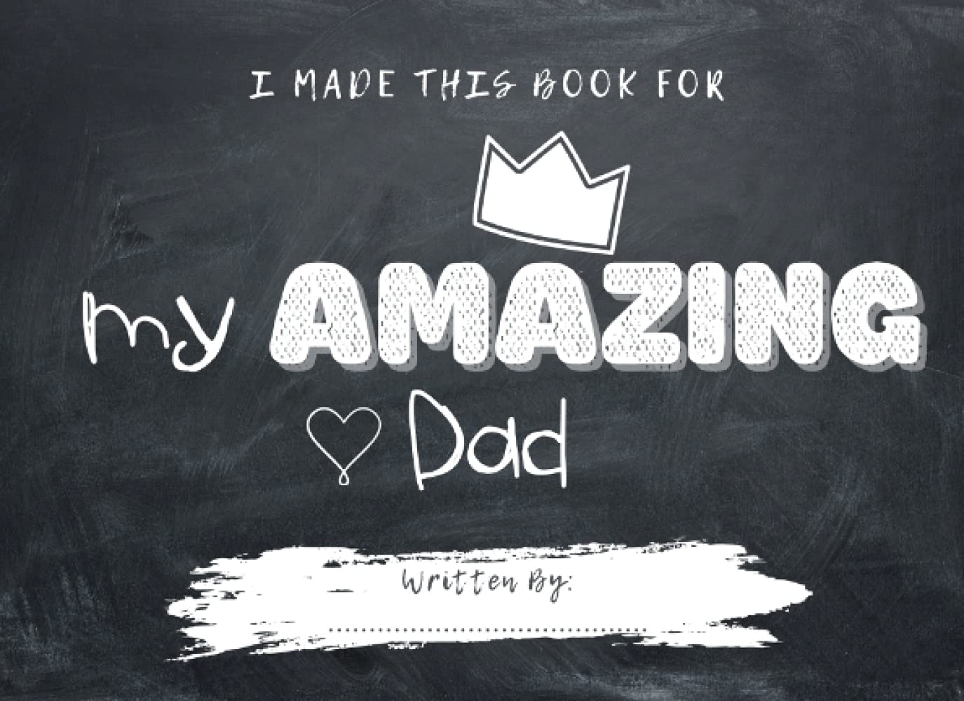 I Made this Book for My Amazing Dad: Drawings and Pictures, Fill in The Blank Book With Prompts For Kids to Fill with Their Own Words, Fun ... & Dad's Birthday From Kids, Why I Love Dad
