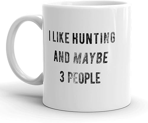 Crazy Dog T-Shirts Taza de café divertida con texto en inglés "I Like Hunting And Maybe 3 People", 11 onzas