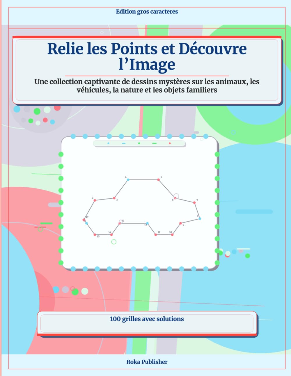 Relie les Points et Découvre l’Image: Une collection captivante de dessins mystères sur les animaux, les véhicules, la nature et les objets familiers