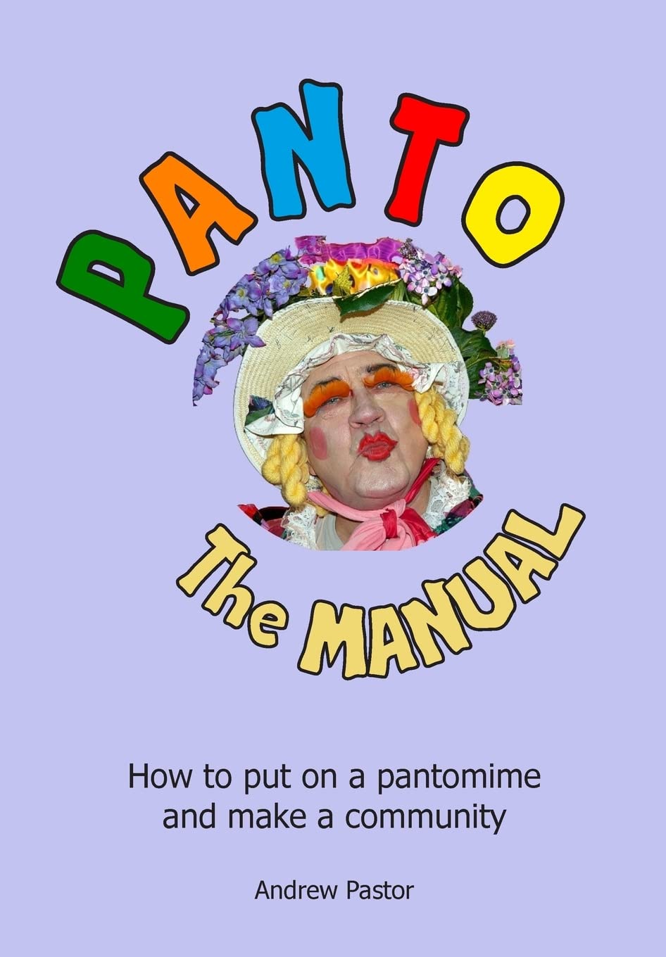 PANTO: The MANUAL: How to put on a pantomime and make a community.