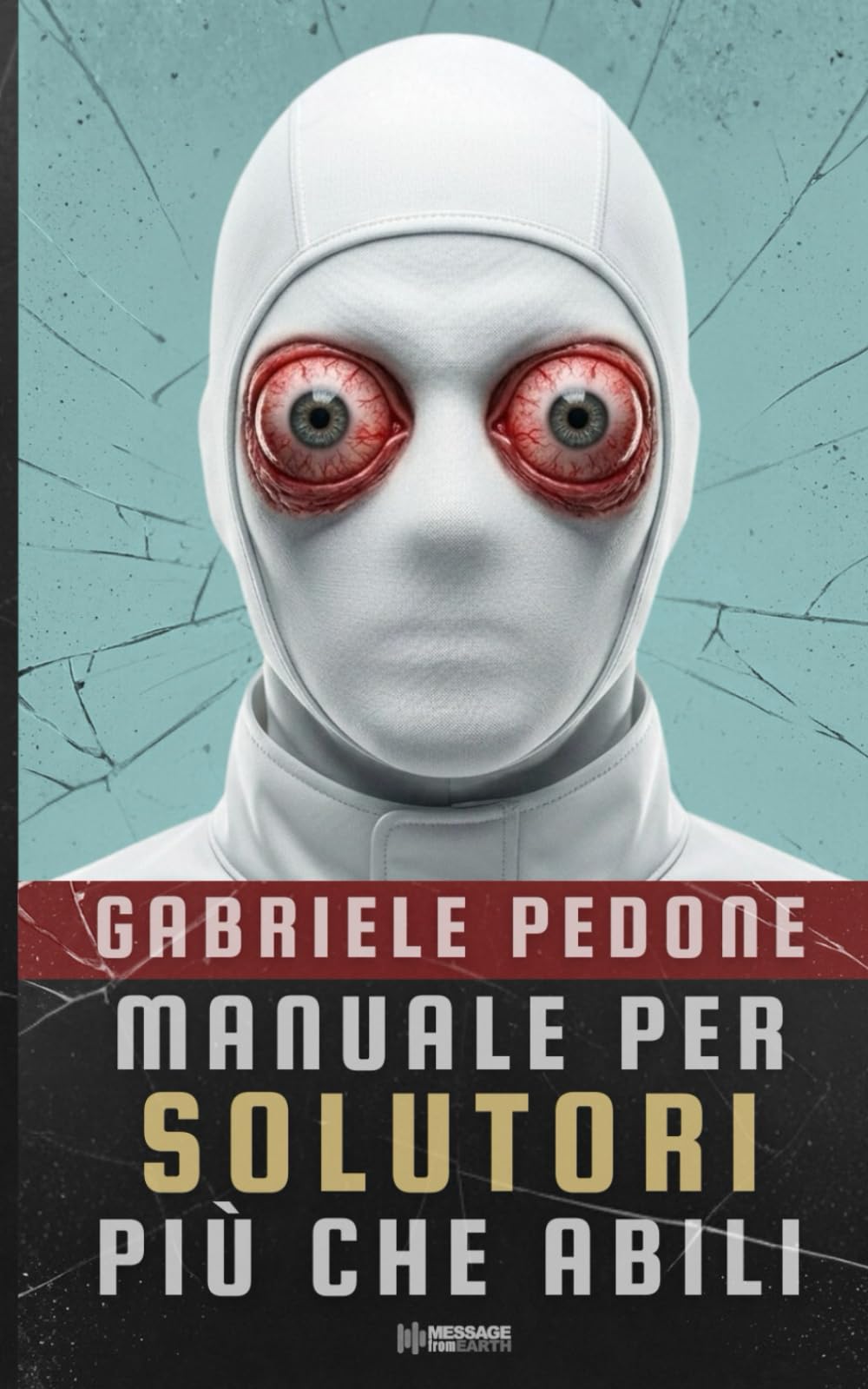 Manuale per Solutori più che abili: Racconti di fantascienza distopica, burocratica e surreale