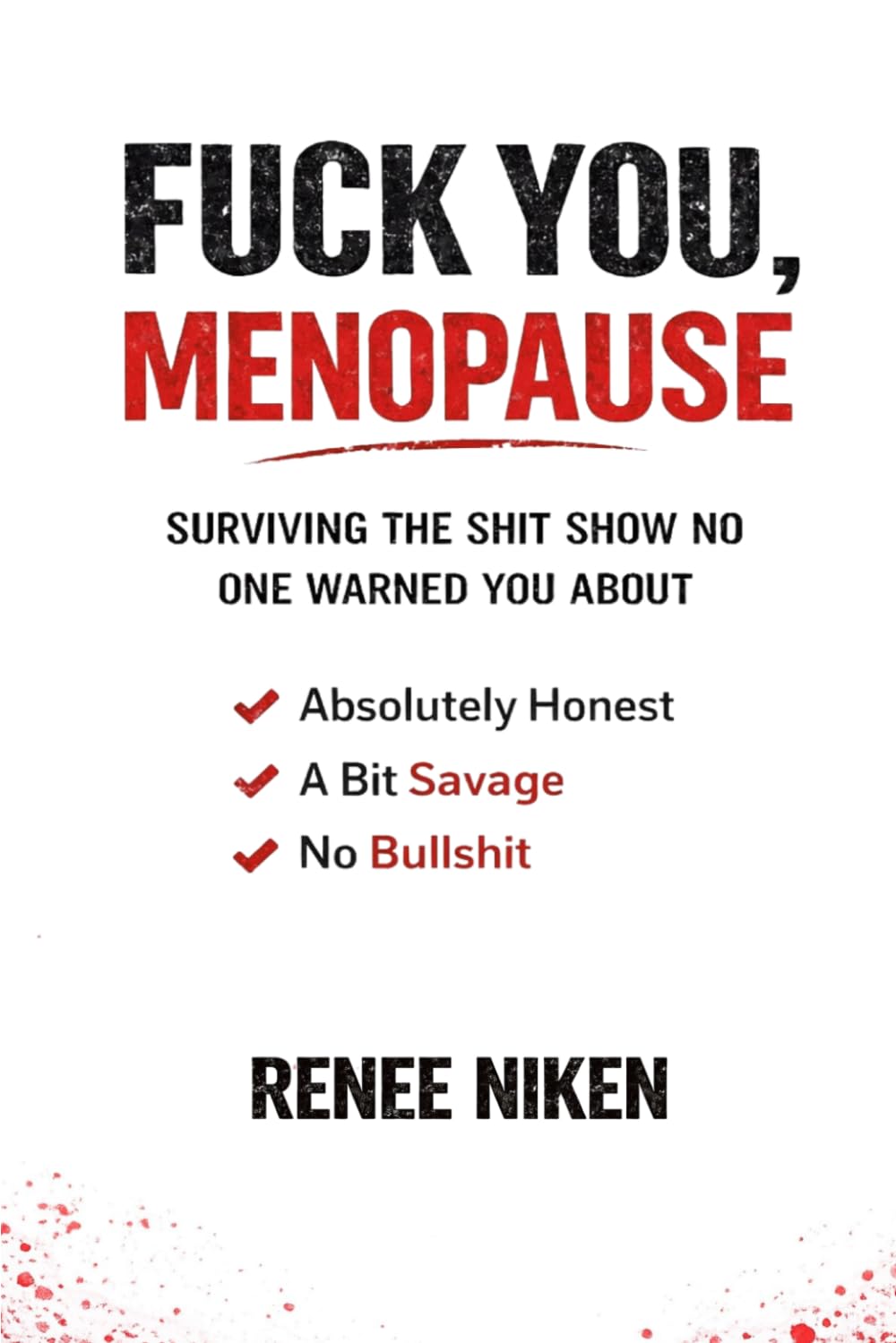 FUCK YOU, MENOPAUSE: Surviving the shit show no one warned you about.