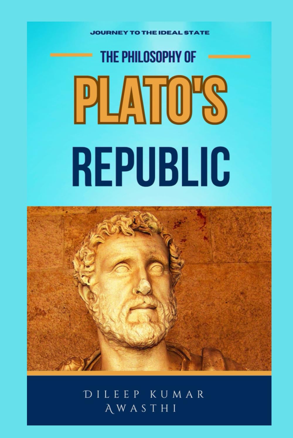 Plato's Republic: Journey to the ideal state (The pillar of western thought series: roots of endless question)
