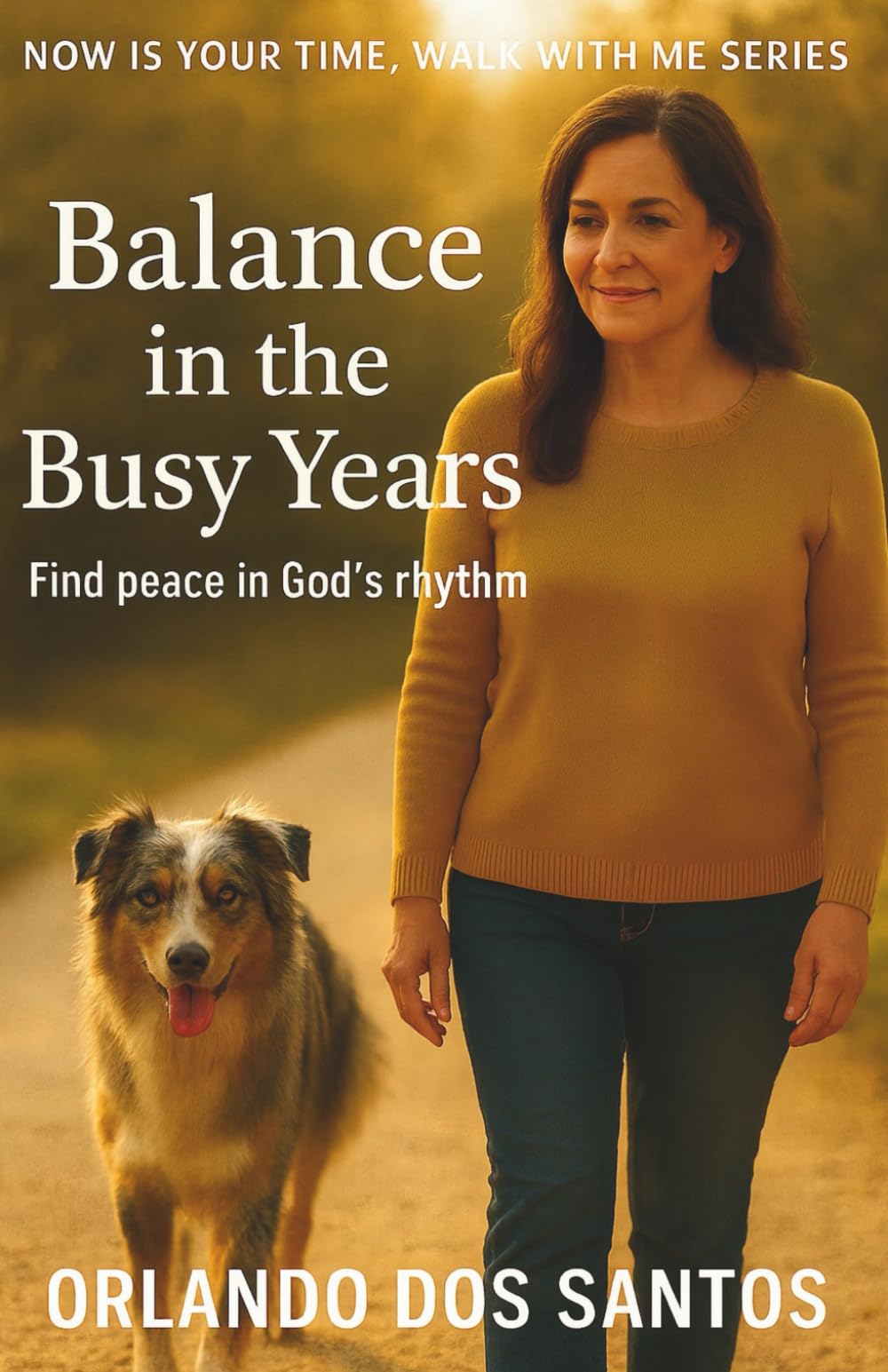 Balance in the Busy Years (Kingdom Principles for Dog Lovers. Now is Your Time)