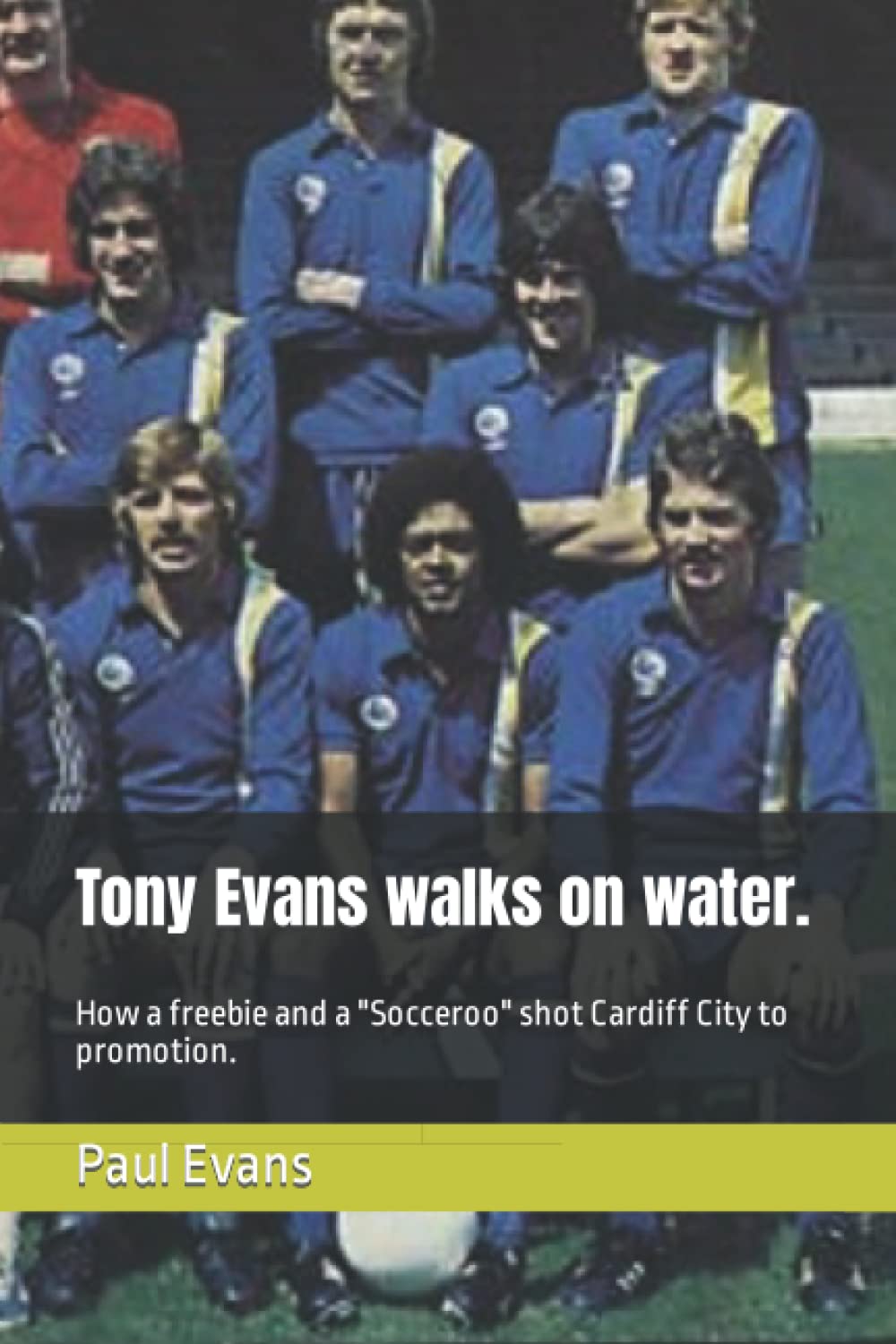 Tony Evans walks on water.: How a freebie and a "Socceroo" shot Cardiff City to promotion.