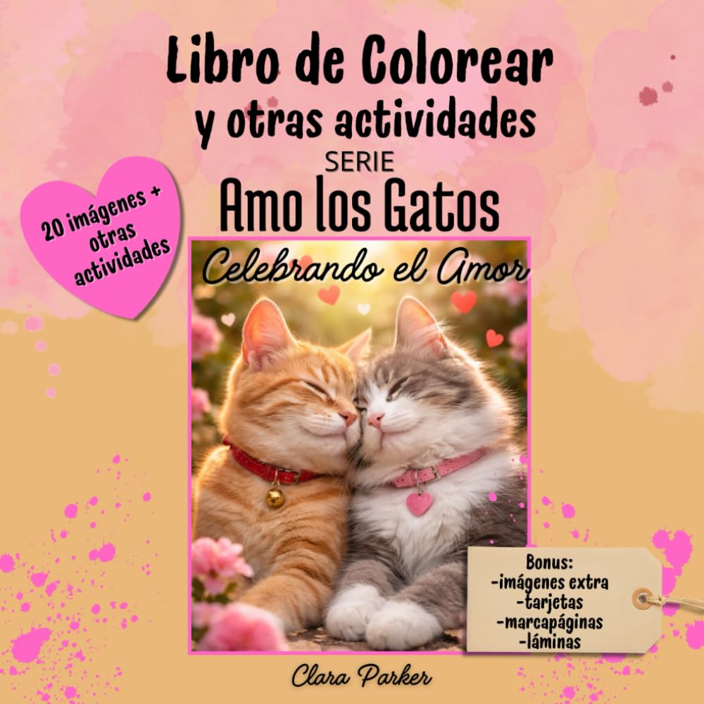Libro de Colorear y otras Actividades: Amo los Gatos - Celebrando el Amor