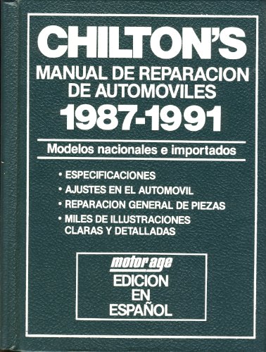 Chilton's: Manual De Reparacion De Automoviles 1987-1991 : Modelos Nacionales E Importados Chilton's: Manual De Reparacion De Automoviles 1987-1991 : Modelos Nacionales E Importados